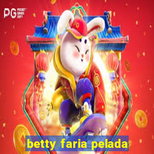 betty faria pelada